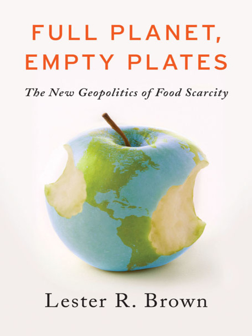Title details for Full Planet, Empty Plates by Lester R. Brown - Available